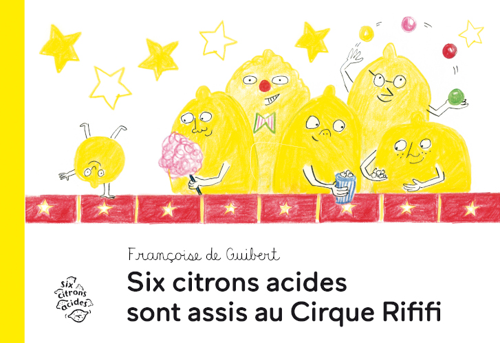 Six citrons acides sont assis au cirque rififi_livre jeunesse_couverture